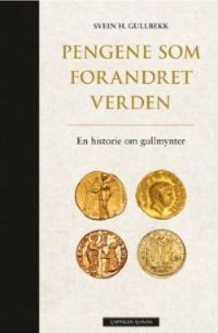 A book cover, four gold coins placed under the text "Pengene som forandret verden – En historie om gullmynter"